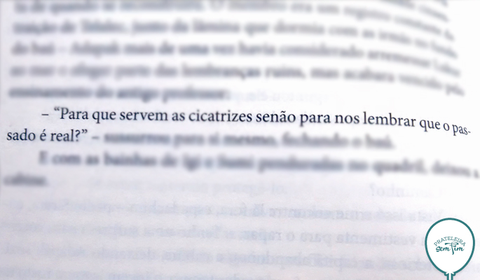 As cicatrizes contam a nossa história.